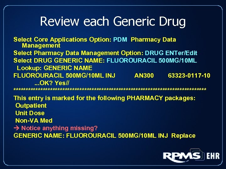 Review each Generic Drug Select Core Applications Option: PDM Pharmacy Data Management Select Pharmacy