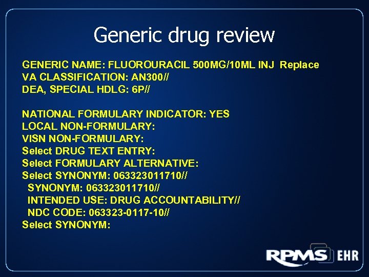 Generic drug review GENERIC NAME: FLUOROURACIL 500 MG/10 ML INJ Replace VA CLASSIFICATION: AN