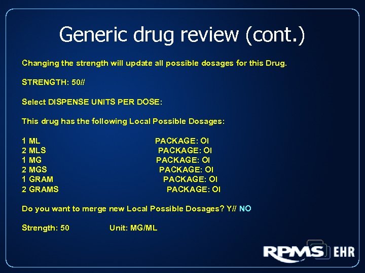 Generic drug review (cont. ) Changing the strength will update all possible dosages for