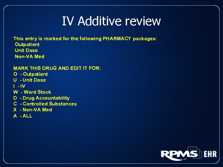 IV Additive review This entry is marked for the following PHARMACY packages: Outpatient Unit