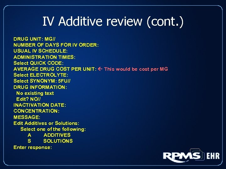 IV Additive review (cont. ) DRUG UNIT: MG// NUMBER OF DAYS FOR IV ORDER: