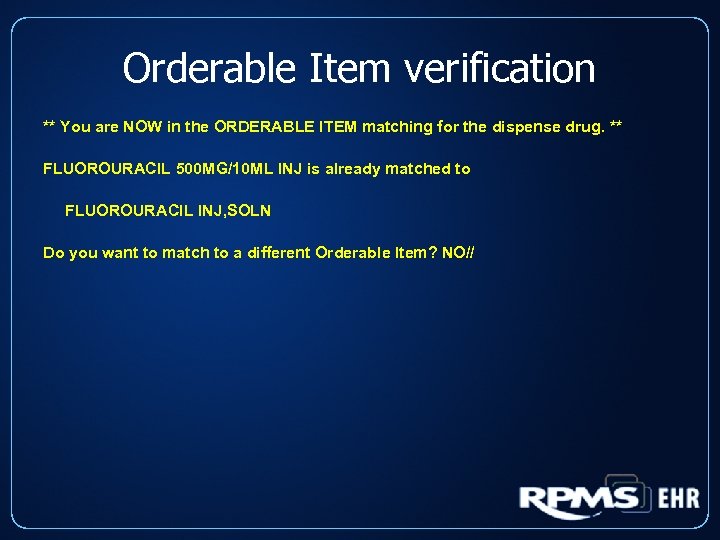 Orderable Item verification ** You are NOW in the ORDERABLE ITEM matching for the