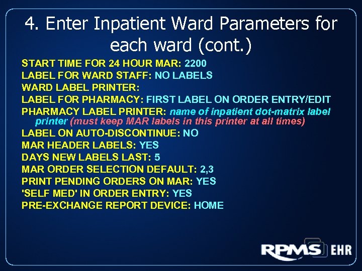 4. Enter Inpatient Ward Parameters for each ward (cont. ) START TIME FOR 24