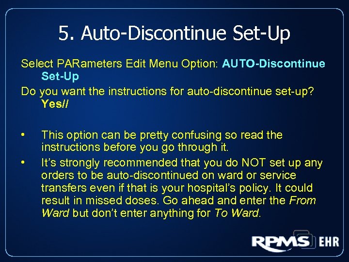 5. Auto-Discontinue Set-Up Select PARameters Edit Menu Option: AUTO-Discontinue Set-Up Do you want the