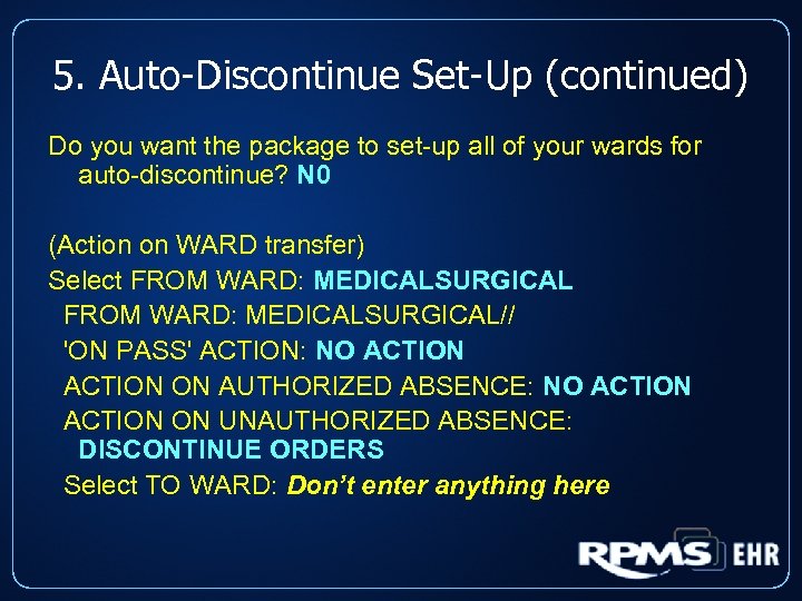 5. Auto-Discontinue Set-Up (continued) Do you want the package to set-up all of your