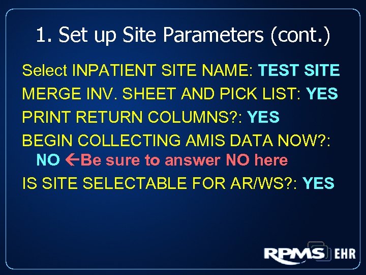 1. Set up Site Parameters (cont. ) Select INPATIENT SITE NAME: TEST SITE MERGE