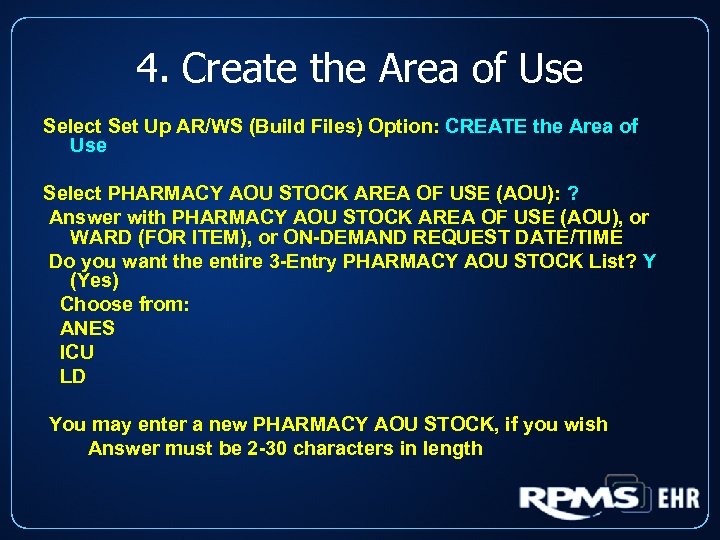 4. Create the Area of Use Select Set Up AR/WS (Build Files) Option: CREATE