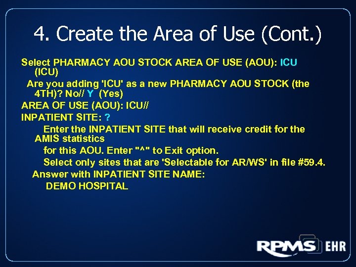 4. Create the Area of Use (Cont. ) Select PHARMACY AOU STOCK AREA OF