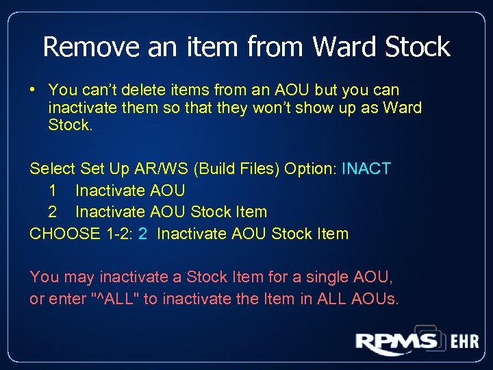 Remove an item from Ward Stock • You can’t delete items from an AOU