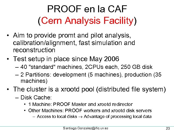 PROOF en la CAF (Cern Analysis Facility) • Aim to provide promt and pilot
