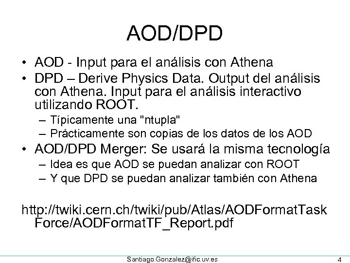 AOD/DPD • AOD - Input para el análisis con Athena • DPD – Derive