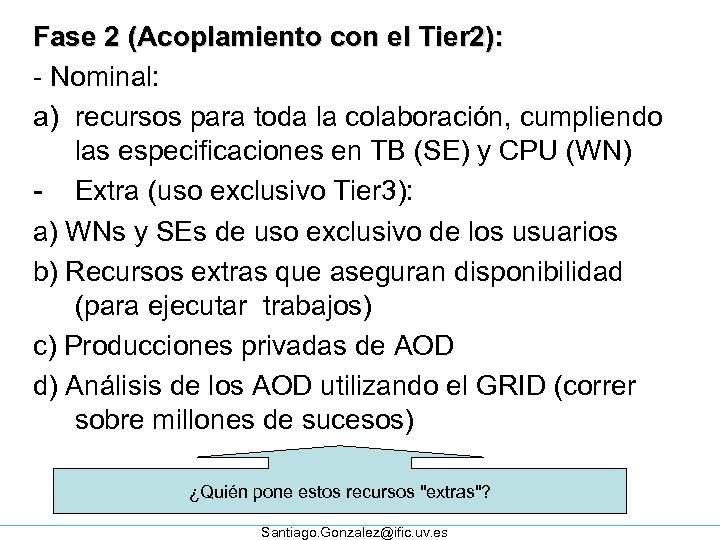 Fase 2 (Acoplamiento con el Tier 2): - Nominal: a) recursos para toda la