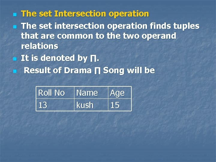 n n The set Intersection operation The set intersection operation finds tuples that are