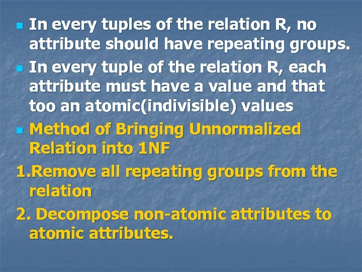 In every tuples of the relation R, no attribute should have repeating groups. n