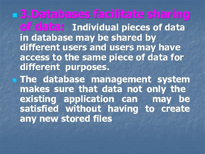 n 3. Databases of data: n facilitate sharing Individual pieces of data in database