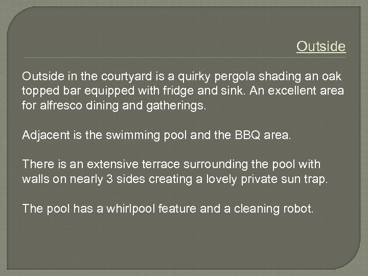 Outside in the courtyard is a quirky pergola shading an oak topped bar equipped