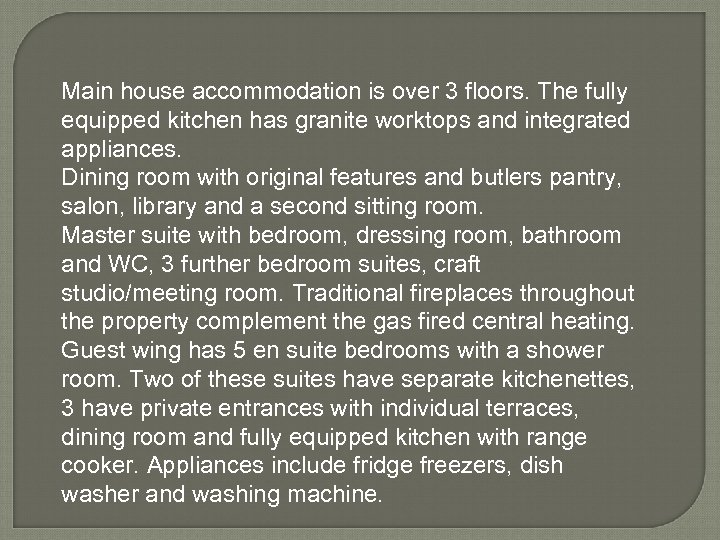 Main house accommodation is over 3 floors. The fully equipped kitchen has granite worktops