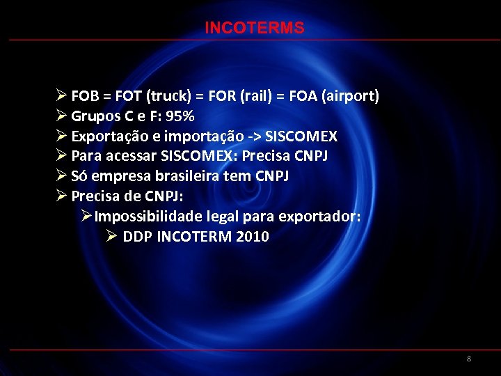 INCOTERMS Ø FOB = FOT (truck) = FOR (rail) = FOA (airport) Ø Grupos