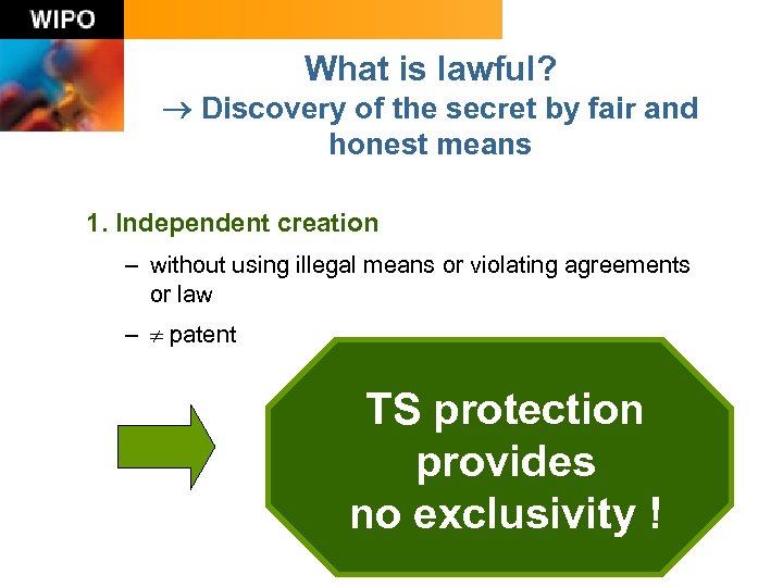 What is lawful? Discovery of the secret by fair and honest means 1. Independent