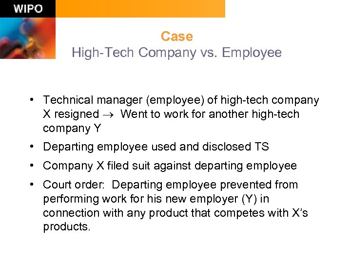 Case High-Tech Company vs. Employee • Technical manager (employee) of high-tech company X resigned