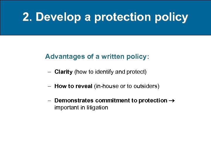 2. Develop a protection policy Advantages of a written policy: – Clarity (how to