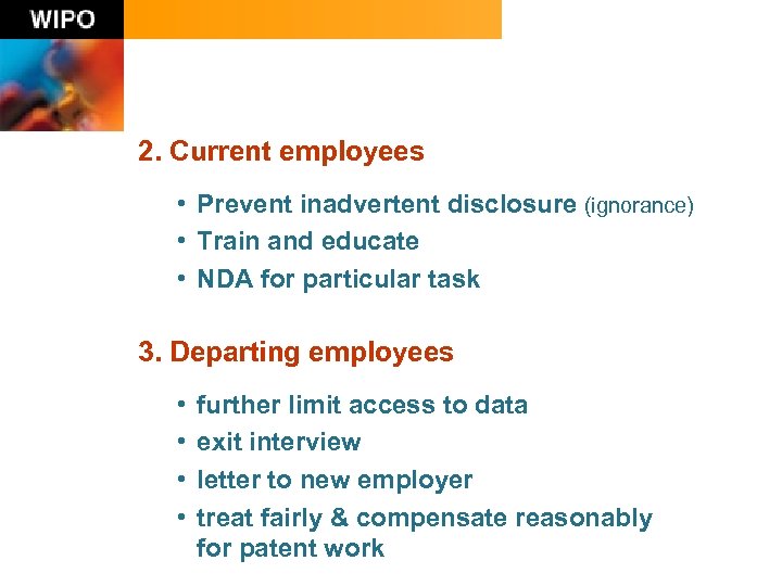 2. Current employees • Prevent inadvertent disclosure (ignorance) • Train and educate • NDA