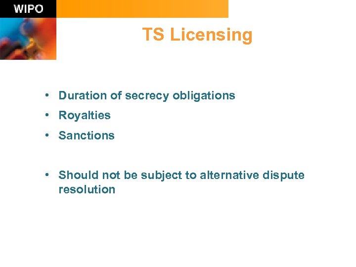 TS Licensing • Duration of secrecy obligations • Royalties • Sanctions • Should not