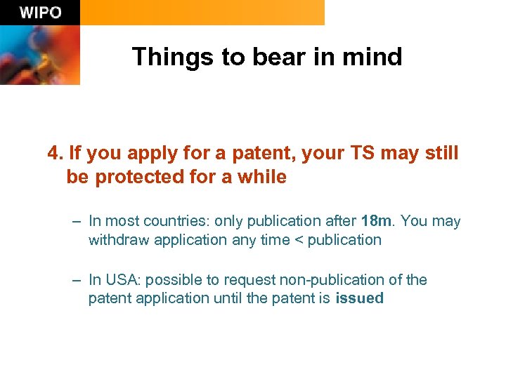 Things to bear in mind 4. If you apply for a patent, your TS