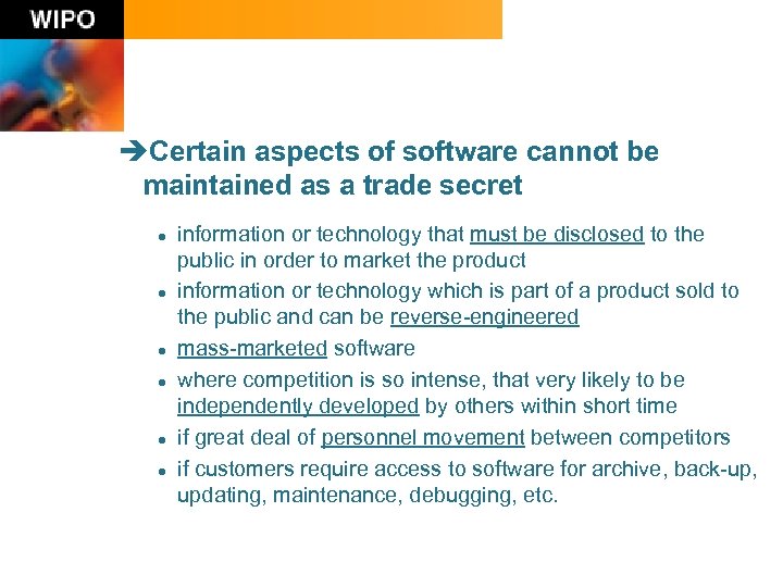 èCertain aspects of software cannot be maintained as a trade secret l l l