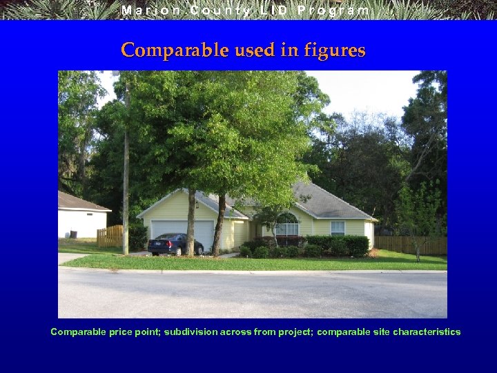 Marion County LID Program Comparable used in figures Comparable price point; subdivision across from