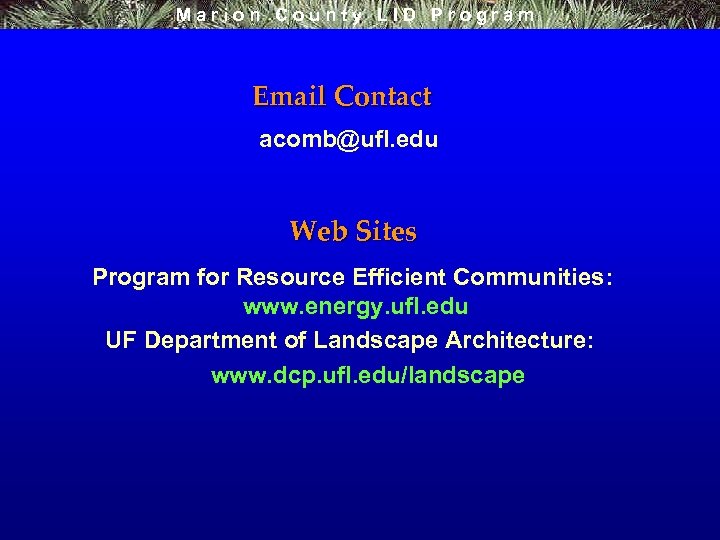 Marion County LID Program Email Contact acomb@ufl. edu Web Sites Program for Resource Efficient