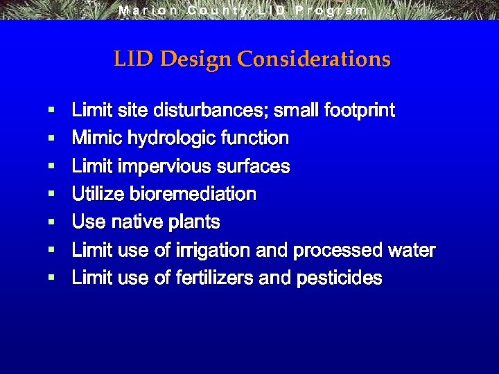 Marion County LID Program LID Design Considerations § § § § Limit site disturbances;