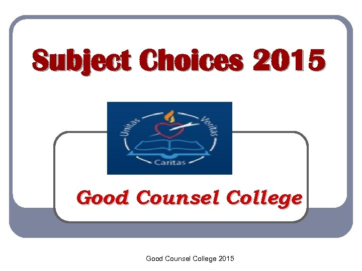 Subject Choices 2015 Good Counsel College 2015 