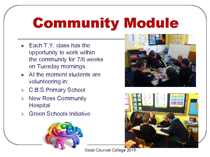 Community Module l l Ø Ø Ø Each T. Y. class has the opportunity