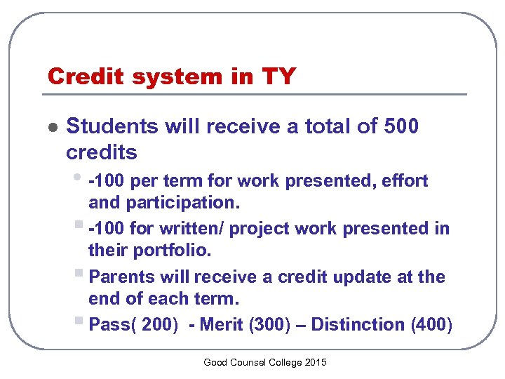 Credit system in TY l Students will receive a total of 500 credits •