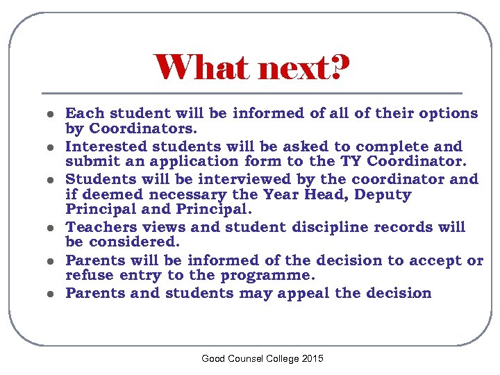 What next? l l l Each student will be informed of all of their