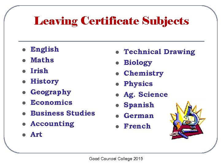 Leaving Certificate Subjects l l l l l English Maths Irish History Geography Economics