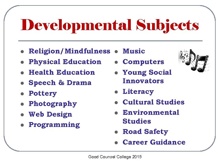 Developmental Subjects l l l l Religion/Mindfulness Physical Education Health Education Speech & Drama