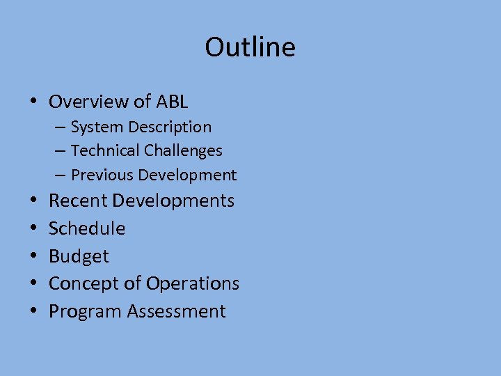 Outline • Overview of ABL – System Description – Technical Challenges – Previous Development