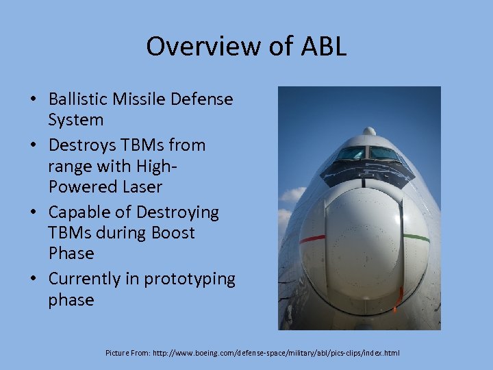 Overview of ABL • Ballistic Missile Defense System • Destroys TBMs from range with