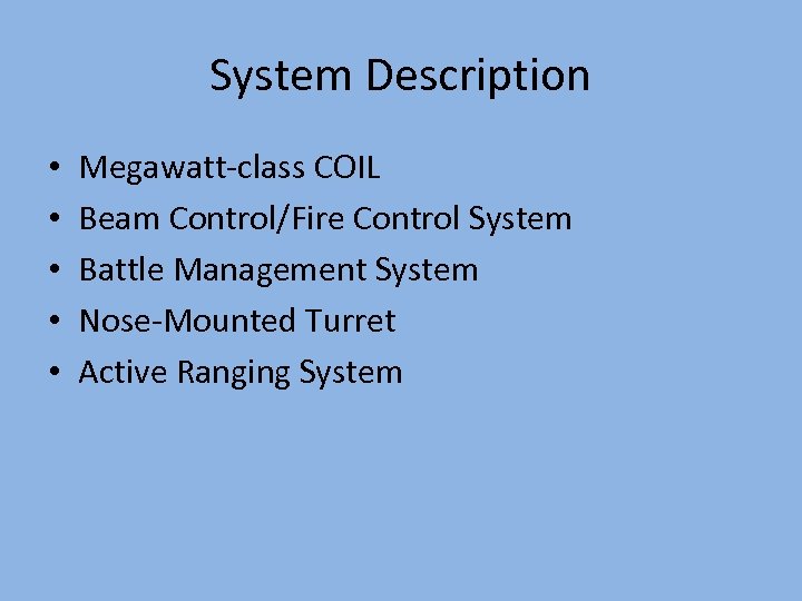 System Description • • • Megawatt-class COIL Beam Control/Fire Control System Battle Management System