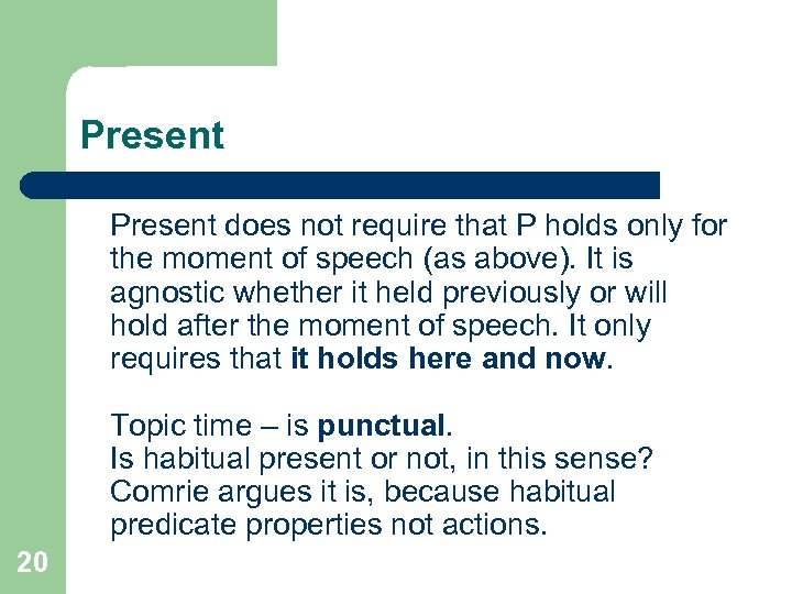Present does not require that P holds only for the moment of speech (as