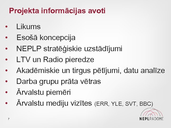Projekta informācijas avoti • • 7 Likums Esošā koncepcija NEPLP stratēģiskie uzstādījumi LTV un