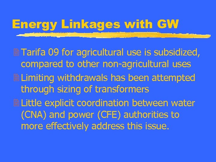 Energy Linkages with GW 2 Tarifa 09 for agricultural use is subsidized, compared to