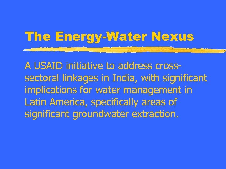The Energy-Water Nexus A USAID initiative to address crosssectoral linkages in India, with significant