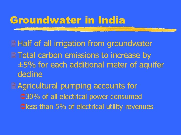 Groundwater in India 2 Half of all irrigation from groundwater 2 Total carbon emissions