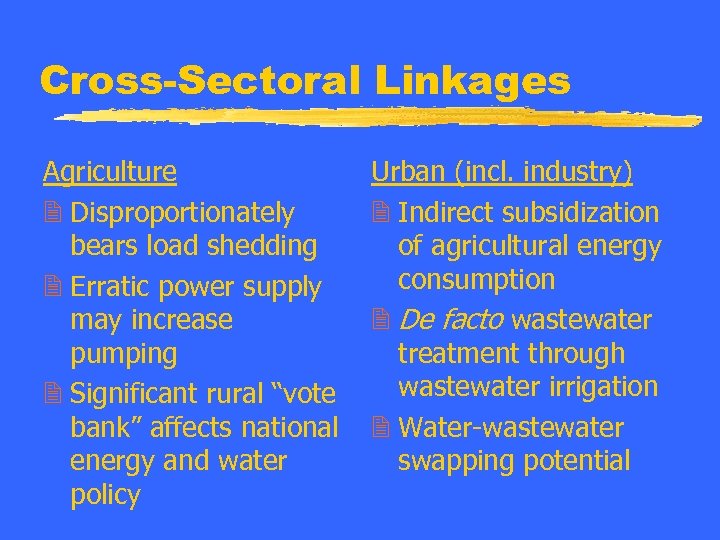 Cross-Sectoral Linkages Agriculture 2 Disproportionately bears load shedding 2 Erratic power supply may increase