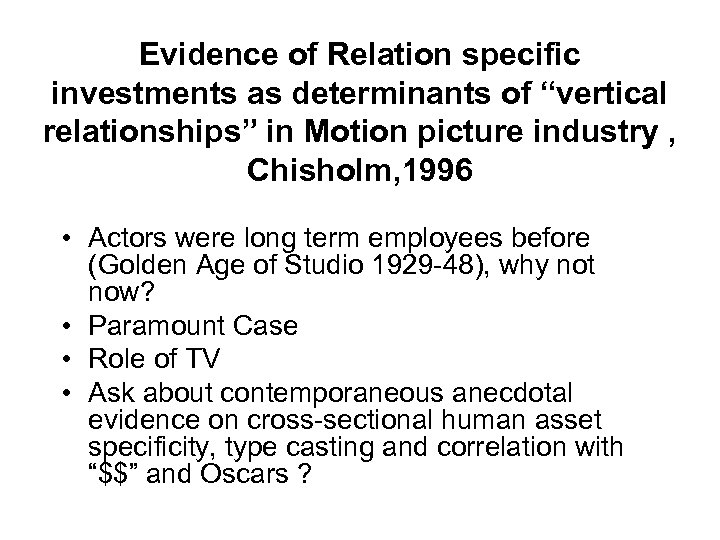 Evidence of Relation specific investments as determinants of “vertical relationships” in Motion picture industry