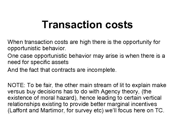 Transaction costs When transaction costs are high there is the opportunity for opportunistic behavior.