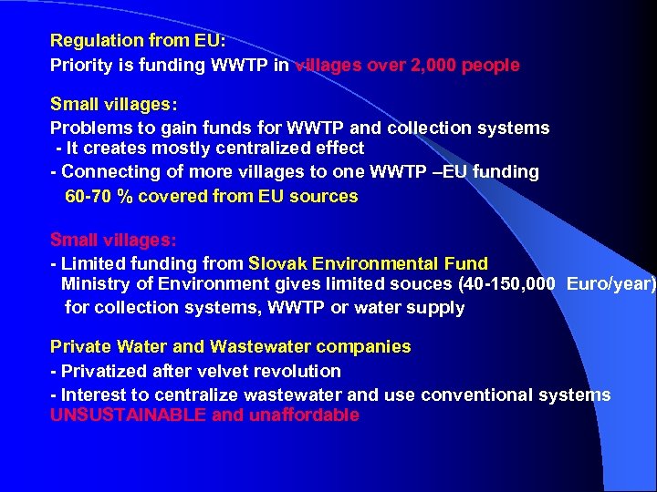 Regulation from EU: Priority is funding WWTP in villages over 2, 000 people Small